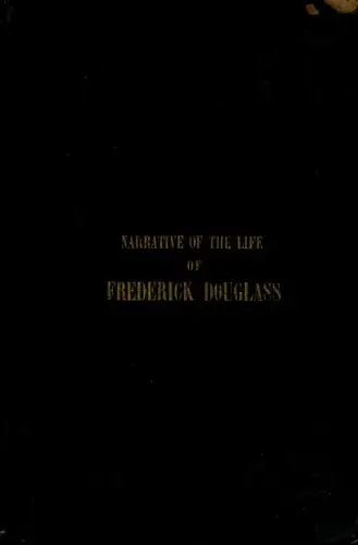 Narrative of the Life of Frederick Douglass: An American Slave, Written by Himself
