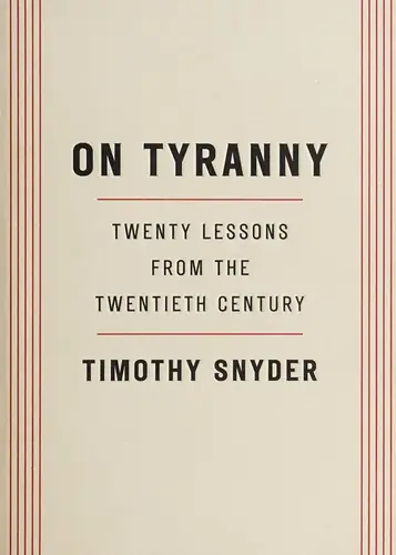 On Tyranny: Twenty Lessons from the Twentieth Century