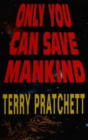 Only You Can Save Mankind