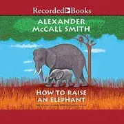 How to Raise an Elephant