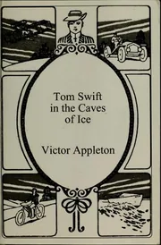 Tom Swift in the Caves of Ice