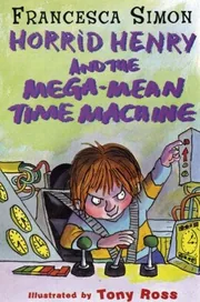 Horrid Henry and the Mega-Mean Time Machine
