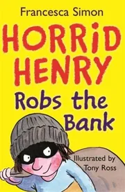 Horrid Henry Robs the Bank