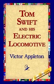 Tom Swift and His Electric Locomotive
